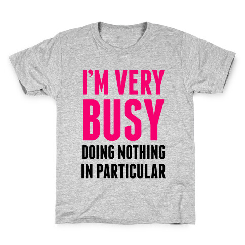 I'm Very Busy Kids T-Shirt