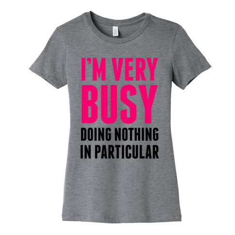 I'm Very Busy Womens T-Shirt
