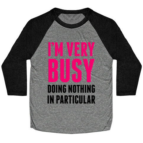 I'm Very Busy Baseball Tee