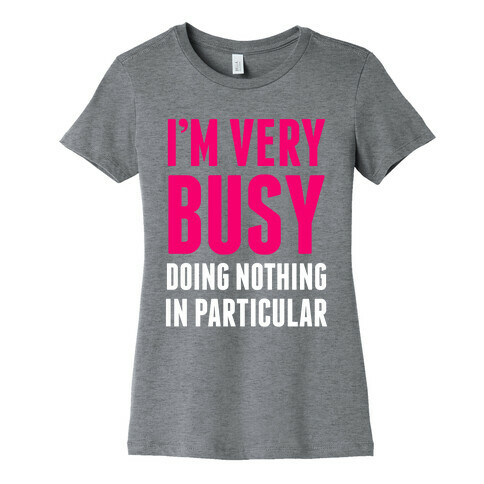 I'm Very Busy Womens T-Shirt