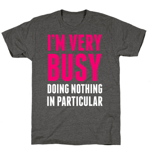 I'm Very Busy T-Shirt