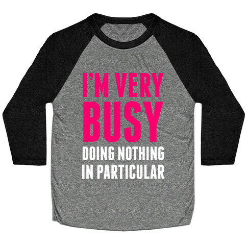 I'm Very Busy Baseball Tee