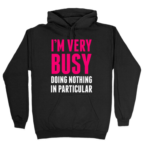 I'm Very Busy Hooded Sweatshirt