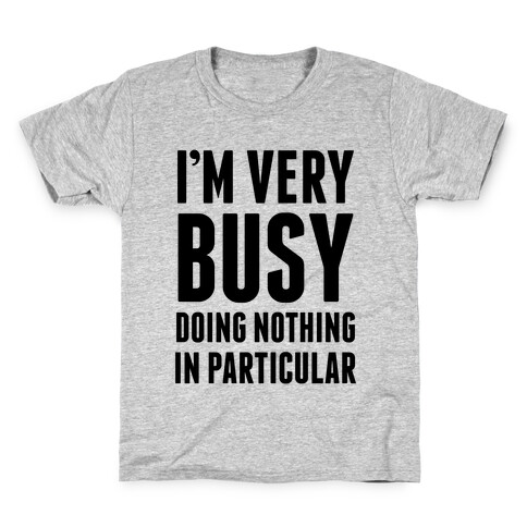 I'm Very Busy Kids T-Shirt