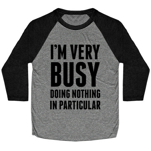 I'm Very Busy Baseball Tee