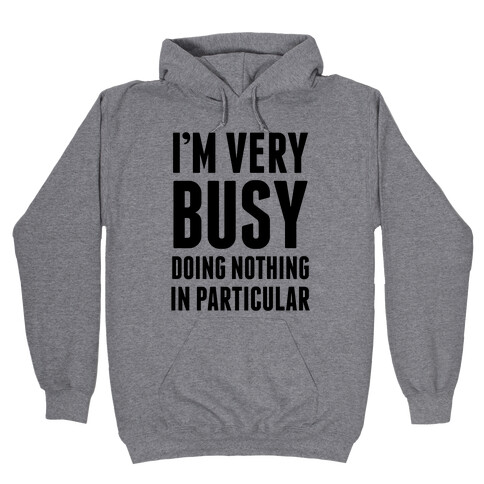 I'm Very Busy Hooded Sweatshirt