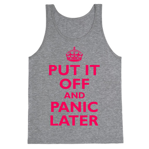 Put It Off And Panic Later Tank Top