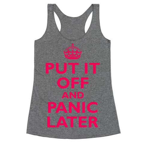 Put It Off And Panic Later Racerback Tank Top