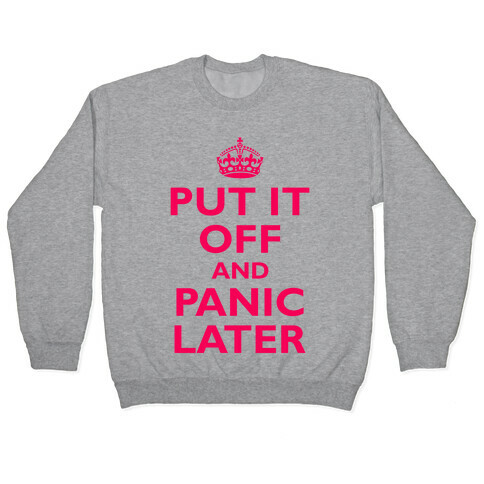 Put It Off And Panic Later Pullover