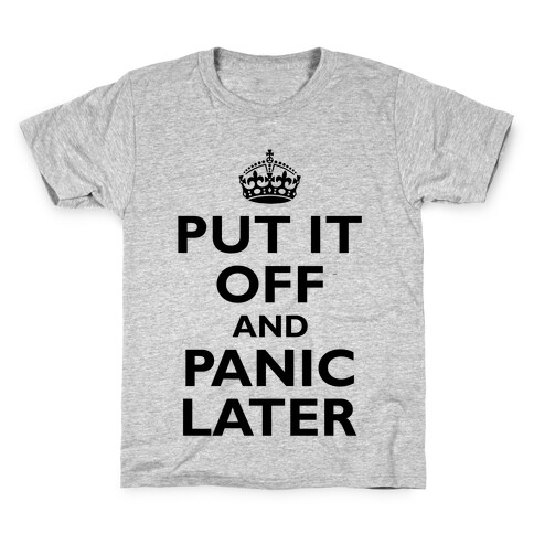 Put It Off And Panic Later Kids T-Shirt