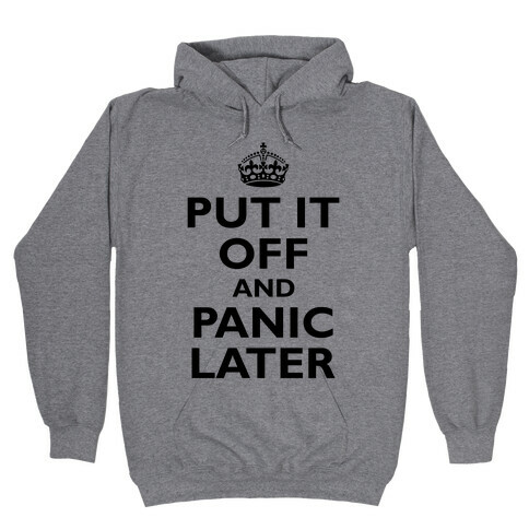 Put It Off And Panic Later Hooded Sweatshirt