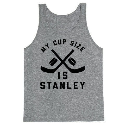 My Cup Size Is Stanley  Tank Top