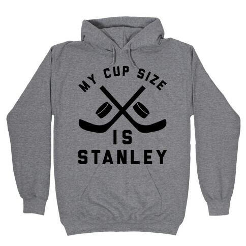 My Cup Size Is Stanley  Hooded Sweatshirt