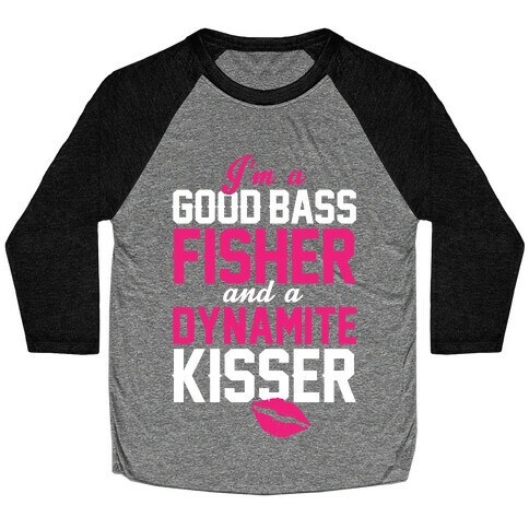 Bass Fisher And Dynamite Kisser Baseball Tee