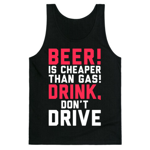 Beer is Cheaper than Gas! Tank Top