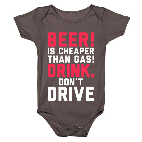 Beer is Cheaper than Gas! Baby One-Piece