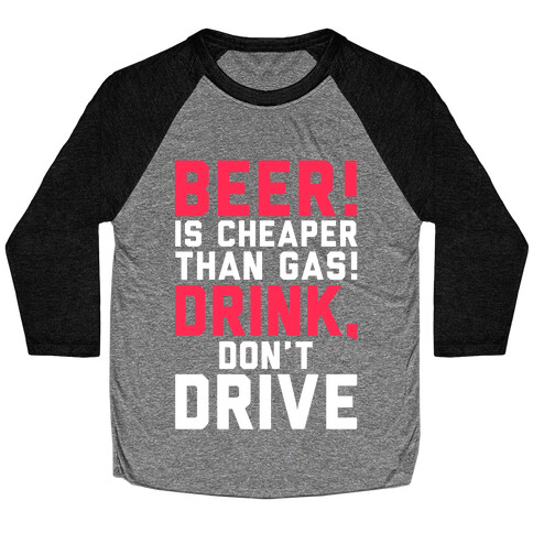 Beer is Cheaper than Gas! Baseball Tee