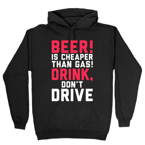 Beer is Cheaper than Gas! Hooded Sweatshirt