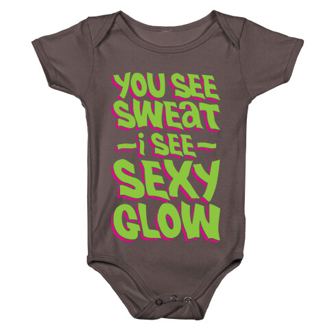 You See Sweat...I See SEXY GLOW Baby One-Piece