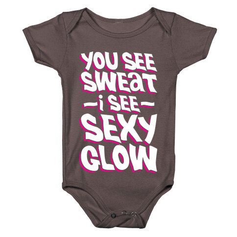 You See Sweat...I See SEXY GLOW Baby One-Piece