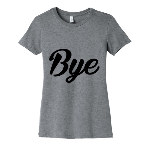 Bye Womens T-Shirt