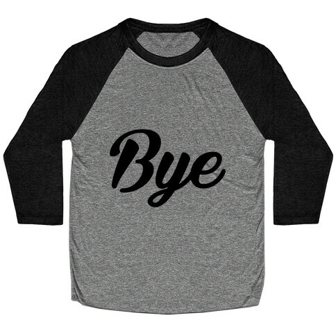 Bye Baseball Tee