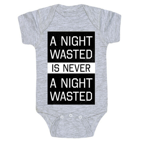 A Night Wasted is Never a Night Wasted Baby One-Piece