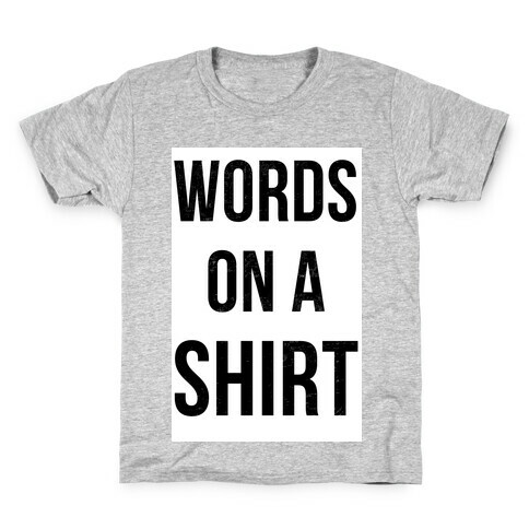 Words on a Shirt Kids T-Shirt