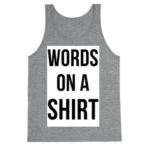 Words on a Shirt Tank Top