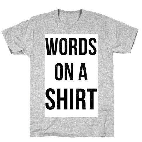 Words on a Shirt T-Shirt