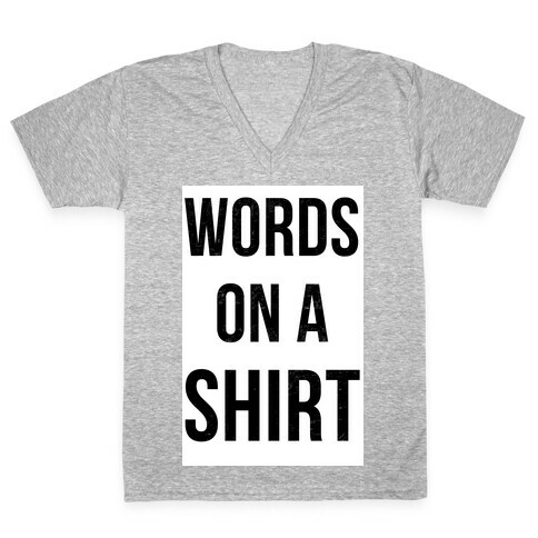 Words on a Shirt V-Neck Tee Shirt