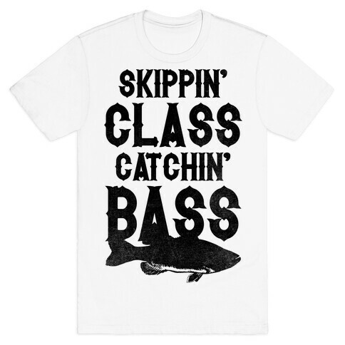 Skippin' Class Catchin' Bass T-Shirt