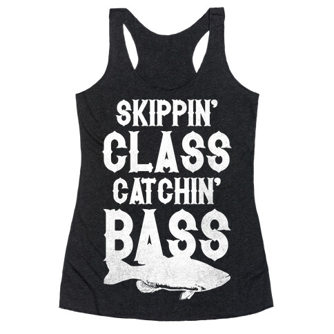Skippin' Class Catchin' Bass Racerback Tank Top