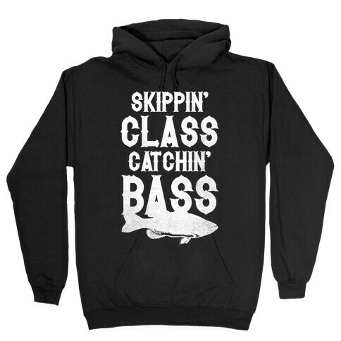 Skippin' Class Catchin' Bass Hooded Sweatshirt