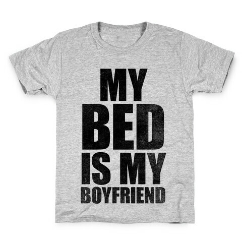 My Bed Is My Boyfriend Kids T-Shirt