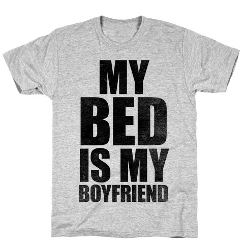 My Bed Is My Boyfriend T-Shirt
