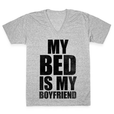 My Bed Is My Boyfriend V-Neck Tee Shirt