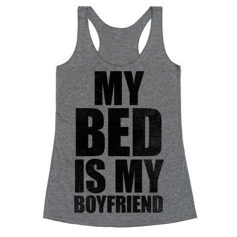 My Bed Is My Boyfriend Racerback Tank Top