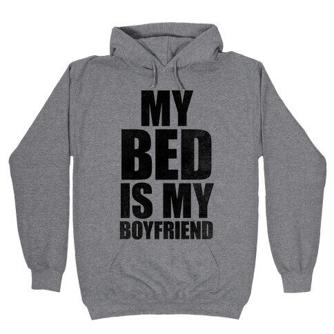 My Bed Is My Boyfriend Hooded Sweatshirt