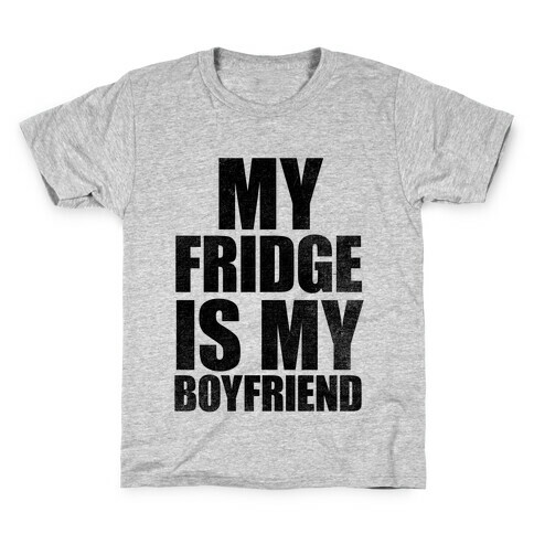 My Fridge Is My Boyfriend Kids T-Shirt