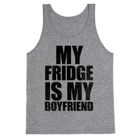 My Fridge Is My Boyfriend Tank Top