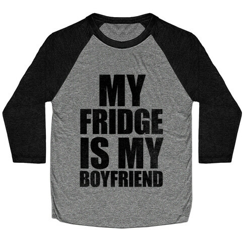 My Fridge Is My Boyfriend Baseball Tee