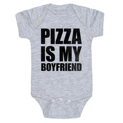 Pizza Is My Boyfriend Baby One-Piece