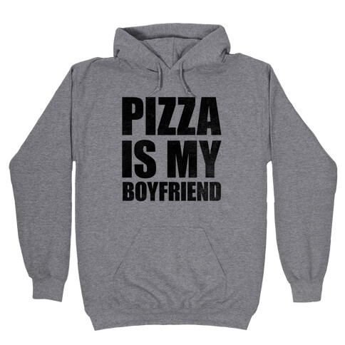 Pizza Is My Boyfriend Hooded Sweatshirt