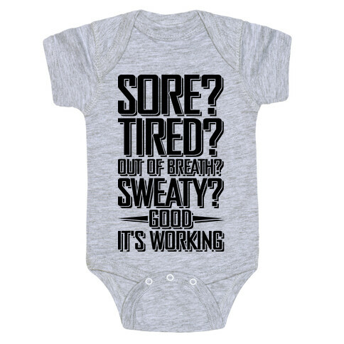 Sore? Tired? Out Of Breath? Sweaty? Good! It's Working Baby One-Piece