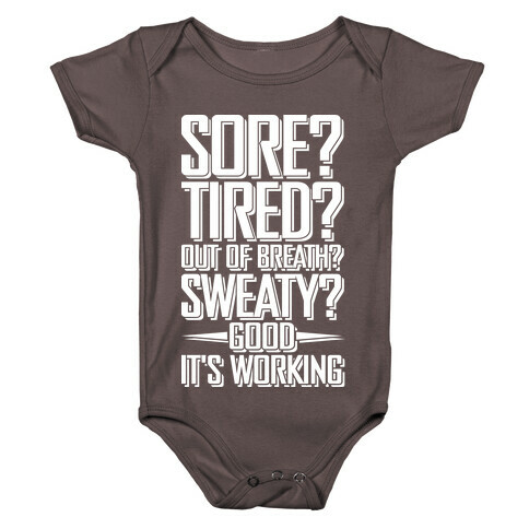 Sore? Tired? Out Of Breath? Sweaty? Good! It's Working Baby One-Piece