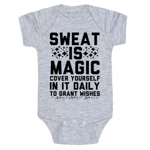 Sweat Is Magic Cover Yourself In It Daily To Grant Wishes Baby One-Piece