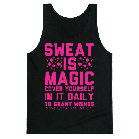 Sweat Is Magic Cover Yourself In It Daily To Grant Wishes Tank Top