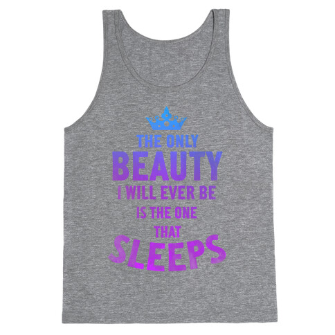 The Only Beauty I'll Ever Be... Tank Top