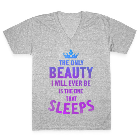 The Only Beauty I'll Ever Be... V-Neck Tee Shirt